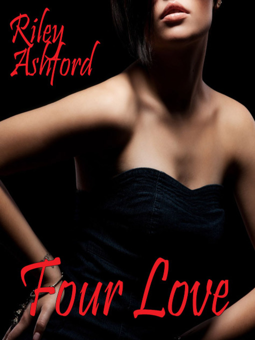 Title details for Four Love by Riley Ashford - Wait list